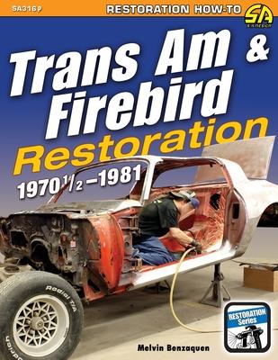 Trans Am & Firebird Restoration: 1970-1/2 - 1981 - Melvin Benzaquen