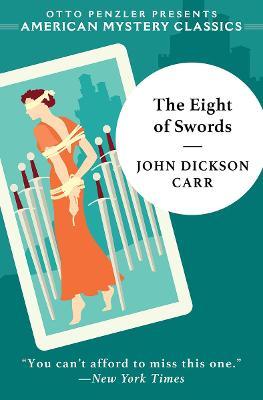The Eight of Swords: A Dr. Gideon Fell Mystery - John Dickson Carr