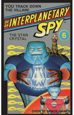 Coperta cărții 'Be An Interplanetary Spy: The Star Crystal - Larson Ron Martinez'
