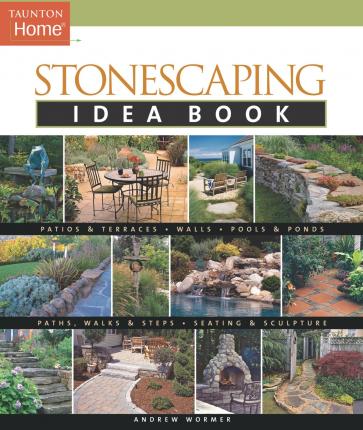 Stonescaping Idea Book - Andrew Wormer