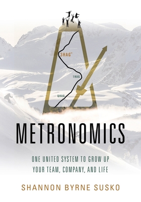 Metronomics: One United System to Grow Up Your Team, Company, and Life - Shannon Susko
