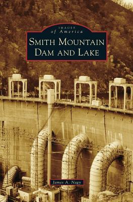 Smith Mountain Dam and Lake - James A. Nagy