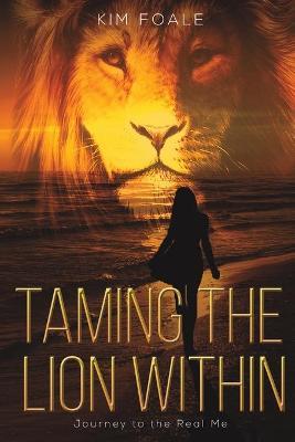 Taming the Lion Within - Kim Foale