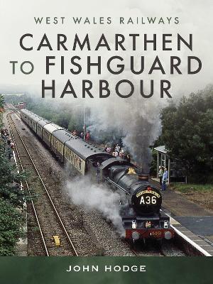 Carmarthen to Fishguard Harbour - John Hodge