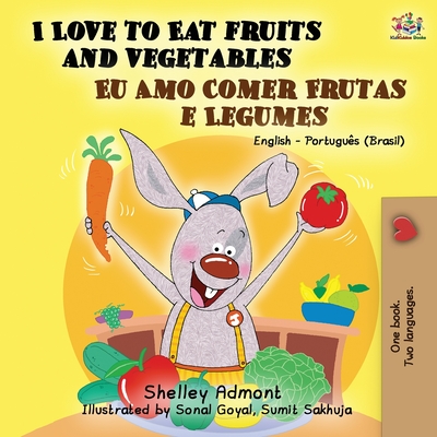 I Love to Eat Fruits and Vegetables (English Portuguese Bilingual Book- Brazil) - Shelley Admont