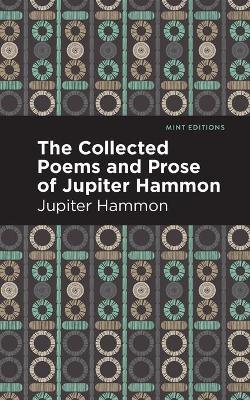The Collected Poems and Prose of Jupiter Hammon - Jupiter Hammon