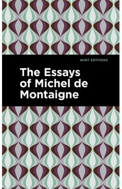 Poza produsului The Essays of Michel de Montaigne - Michel Montaigne