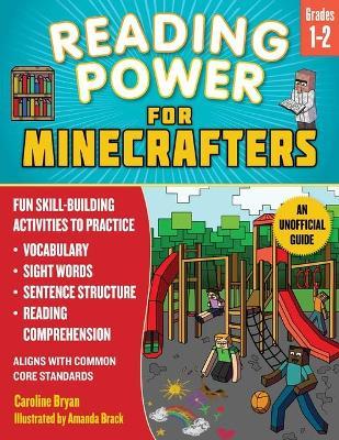 Reading Power for Minecrafters: Grades 1-2: Fun Skill-Building Activities to Practice Vocabulary, Sight Words, Sentence Structure, Reading Comprehensi - Amanda Brack