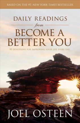 Daily Readings from Become a Better You: 90 Devotions for Improving Your Life Every Day - Joel Osteen