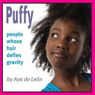 Puffy: People Whose Hair Defies Gravity - Aya De Le�n