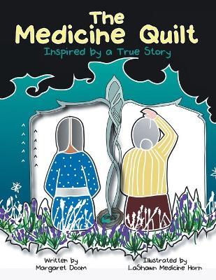 The Medicine Quilt: Inspired by a True Story - Margaret Doom