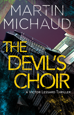 The Devil's Choir: A Victor Lessard Thriller - Martin Michaud