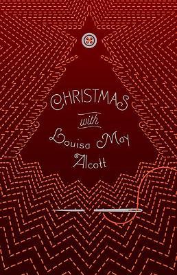 Christmas with Louisa May Alcott - Louisa May Alcott