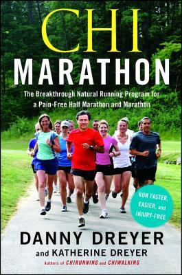 Chi Marathon: The Breakthrough Natural Running Program for a Pain-Free Half Marathon and Marathon - Danny Dreyer