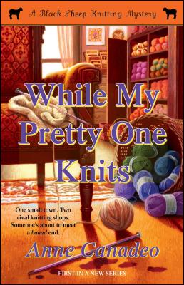 While My Pretty One Knits, 1 - Anne Canadeo