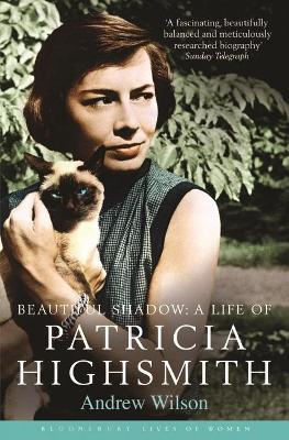 Beautiful Shadow: A Life of Patricia Highsmith - Andrew Wilson