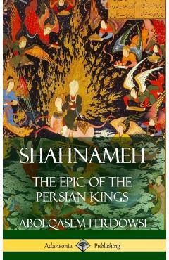 Shahnameh: The Epic of the Persian Kings (Hardcover) - Abolqasem Ferdowsi