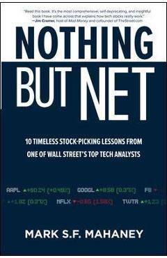Coperta cărții 'Nothing But Net: 10 Timeless Stock-Picking Lessons from One of Wall Street's Top Tech Analysts - Mark Mahaney'