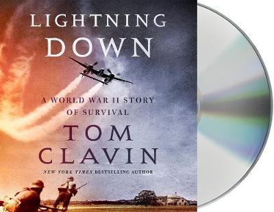 Lightning Down: A World War II Story of Survival - Tom Clavin