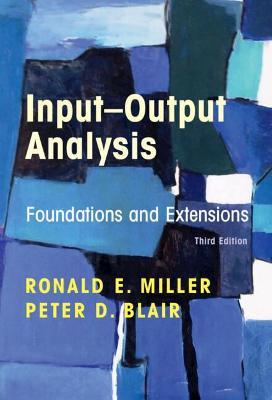 Input-Output Analysis: Foundations and Extensions - Ronald E. Miller