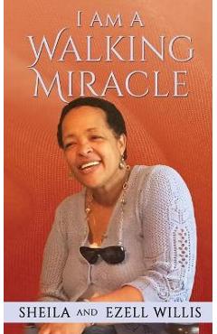 Coperta cărții 'I Am A Walking Miracle - Sheila Willis'