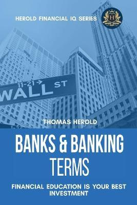 Banks & Banking Terms - Financial Education Is Your Best Investment - Thomas Herold