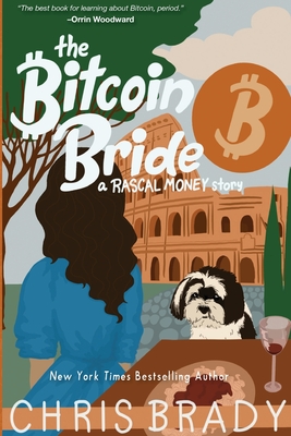 The Bitcoin Bride: A Rascal Money Story - Chris Brady
