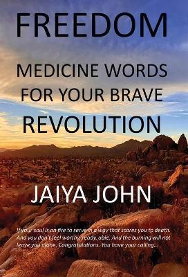 Freedom: Medicine Words for Your Brave Revolution - Jaiya John