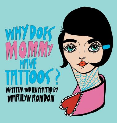Why Does Mommy Have Tattoos? - Marilyn Rondon