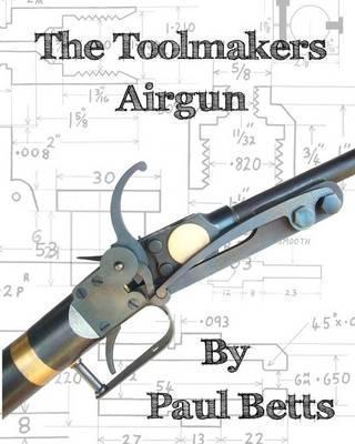 The Toolmakers Airgun - Paul Betts