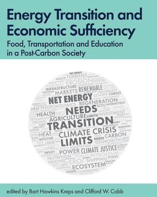 Energy Transition and Economic Sufficiency: Food, Transportation and Education in a Post-Carbon Society - Bart Hawkins Kreps