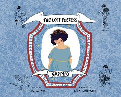 Sappho: The Lost Poetess - Anya Leonard