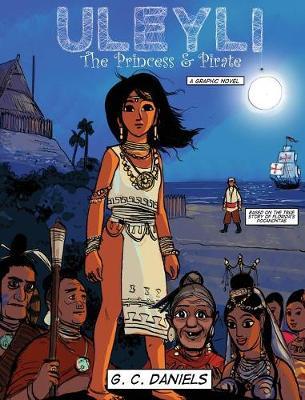 Uleyli-The Princess & Pirate (A Junior Graphic Novel): Based on the true story of Florida's Pocahontas - G. C. Daniels