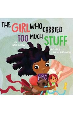 Coperta cărții 'The Girl Who Carried Too Much Stuff - Marc G. Boston'