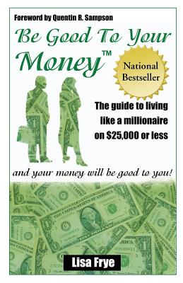 Be Good To Your Money - Lisa Frye