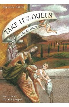 Take It to the Queen: A Tale of Hope - Josephine Nobisso