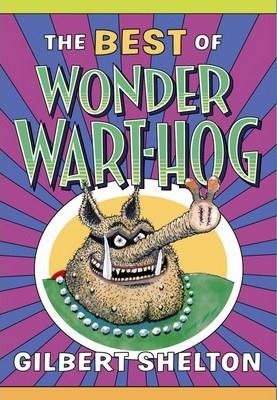 The Best of Wonder Wart-Hog - Gilbert Shelton