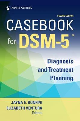 Casebook for Dsm5 (R), Second Edition: Diagnosis and Treatment Planning - Jayna Bonfini
