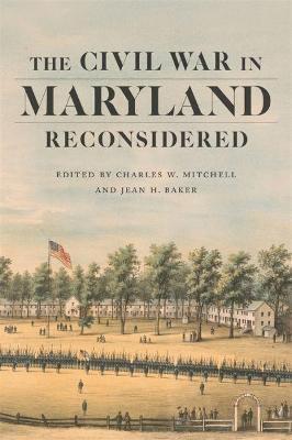 The Civil War in Maryland Reconsidered - Charles W. Mitchell