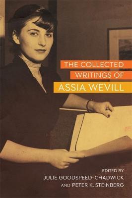 The Collected Writings of Assia Wevill - Julie Goodspeed-chadwick