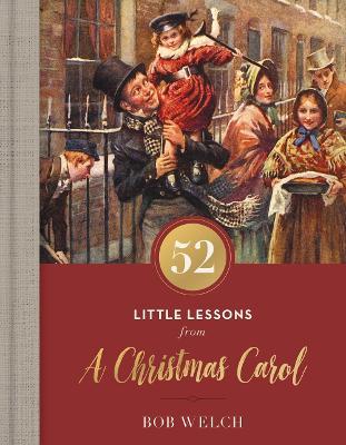 52 Little Lessons from a Christmas Carol - Bob Welch