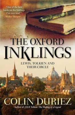 The Oxford Inklings: Lewis, Tolkien and Their Circle - Colin Duriez