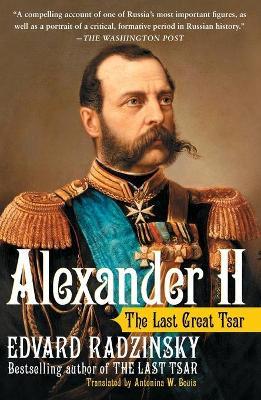 Alexander II: The Last Great Tsar - Edvard Radzinsky