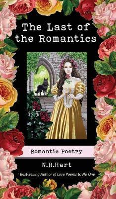 The Last of the Romantics: Romantic Poetry - N. R. Hart