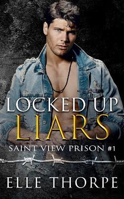 Locked Up Liars: A Dark Reverse Harem Romance - Elle Thorpe