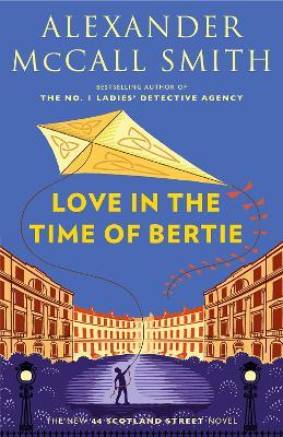 Love in the Time of Bertie: 44 Scotland Street Series (15) - Alexander Mccall Smith
