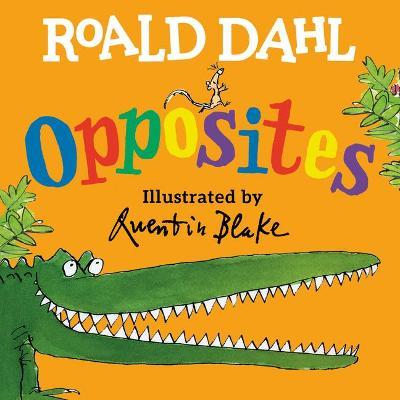 Roald Dahl Opposites - Roald Dahl