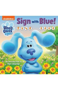 Coperta cărții 'Sign with Blue! (Blue's Clues & You): An Introduction to Sign Language - Random House'
