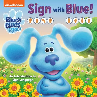 Sign with Blue! (Blue's Clues & You): An Introduction to Sign Language - Random House