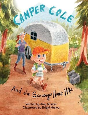 Camper Cole and the Scavenger Hunt Hike - Amy E. Mueller